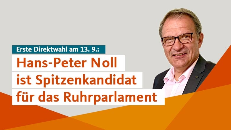 Hans-Peter Noll ist CDU-Spitzenkandidat für das Ruhrparlament Hans-Peter Noll ist CDU-Spitzenkandidat für das Ruhrparlament